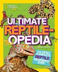 Ultimate Reptileopedia: The Most Complete Reptile Reference Ever Ultimate Reptileopedia: The Most Complete Reptile Reference Ever
