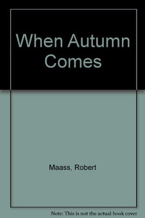 When Autumn Comes When Autumn Comes