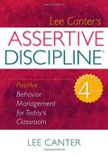 Assertive Discipline: Positive Behavior Management for Today's Classroom Assertive Discipline: Positive Behavior Management for Today's Classroom
