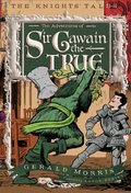 Adventures of Sir Gawain the True (The Knights’ Tales Series), The Adventures of Sir Gawain the True (The Knights’ Tales Series), The