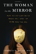 Woman in the Mirror: How to Stop Confusing What You Look Like with Who You Are, The Woman in the Mirror: How to Stop Confusing What You Look Like with Who You Are, The