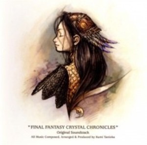 Final Fantasy : Crystal Chronicles - Original Soundtrack Final Fantasy : Crystal Chronicles - Original Soundtrack