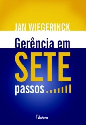 Gerência em Sete Passos... (Em Portuguese do Brasil) Gerência em Sete Passos... (Em Portuguese do Brasil)