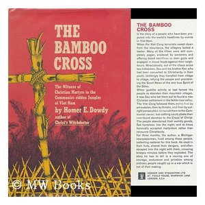 Bamboo Cross: The witness of Christian martyrs in the Communist-ridden jungles of Viet Nam, The Bamboo Cross: The witness of Christian martyrs in the Communist-ridden jungles of Viet Nam, The