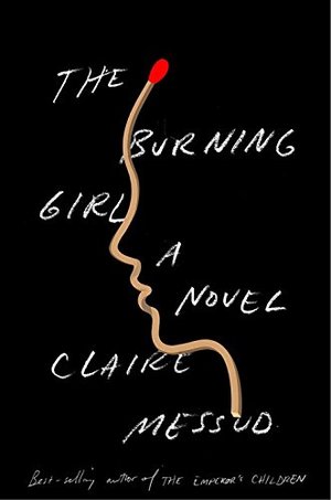 Burning Girl: A Novel, The Burning Girl: A Novel, The