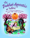 Buddha's Apprentice at Bedtime: Tales of Compassion and Kindness for You to Read with Your Child - to Delight and Inspire, The Buddha's Apprentice at Bedtime: Tales of Compassion and Kindness for You to Read with Your Child - to Delight and Inspire, The