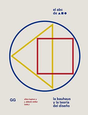 El Abc De la Bauhaus: La Bauhaus y la teoría del diseño El Abc De la Bauhaus: La Bauhaus y la teoría del diseño