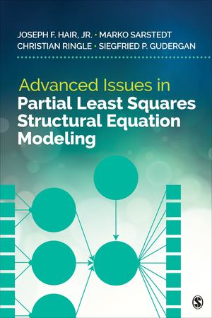 Advanced Issues in Partial Least Squares Structural Equation Modeling Advanced Issues in Partial Least Squares Structural Equation Modeling