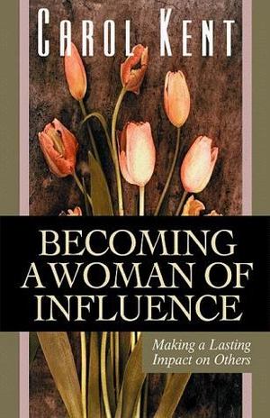 Becoming a Woman of Influence Becoming a Woman of Influence