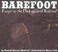Barefoot: Escape On The Underground Railroad Barefoot: Escape On The Underground Railroad