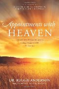 Appointments with Heaven: The True Story of a Country Doctor's Healing Encounters with the Hereafter Appointments with Heaven: The True Story of a Country Doctor's Healing Encounters with the Hereafter
