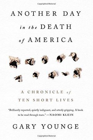 Another Day in the Death of America: A Chronicle of Ten Short Lives Another Day in the Death of America: A Chronicle of Ten Short Lives
