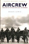 Aircrew - the Story of the Men Who Flew the Bombers Aircrew - the Story of the Men Who Flew the Bombers
