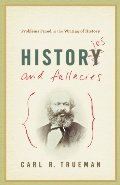 Histories and Fallacies: Problems Faced in the Writing of History Histories and Fallacies: Problems Faced in the Writing of History
