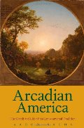 Arcadian America: The Death and Life of an Environmental Tradition (New Directions in Narrative History) Arcadian America: The Death and Life of an Environmental Tradition (New Directions in Narrative History)