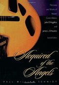 Acquired of the Angels: The Lives and Works of Master Guitar Makers John D'Angelico and James L. D'Aquisto Acquired of the Angels: The Lives and Works of Master Guitar Makers John D'Angelico and James L. D'Aquisto