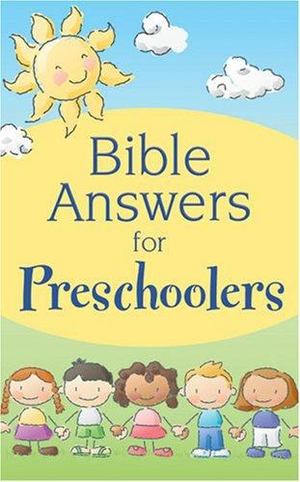 Bible Answers for Preschoolers Bible Answers for Preschoolers
