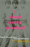 I Shot Andy Warhol: Includes Valerie Solanas's SCUM Manifesto I Shot Andy Warhol: Includes Valerie Solanas's SCUM Manifesto
