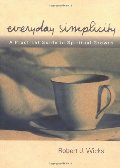 Everyday Simplicity: A Practical Guide to Spiritual Growth Everyday Simplicity: A Practical Guide to Spiritual Growth