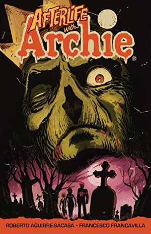 Afterlife with Archie: Escape from Riverdale Afterlife with Archie: Escape from Riverdale