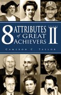 8 Attributes of Great Achievers, Vol. 2 8 Attributes of Great Achievers, Vol. 2