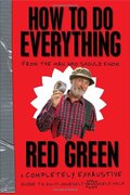 How To Do Everything: (From the Man Who Should Know) How To Do Everything: (From the Man Who Should Know)
