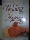 After Every Wedding Comes a Marriage After Every Wedding Comes a Marriage