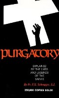 Purgatory: Explained by the Lives and Legends of the Saints Purgatory: Explained by the Lives and Legends of the Saints