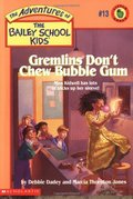 Adventures of the Bailey School Kids #13: Gremlins Don't Chew Bubble Gum Adventures of the Bailey School Kids #13: Gremlins Don't Chew Bubble Gum