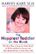 Happiest Toddler on the Block: The New Way to Stop the Daily Battle of Wills and Raise a Secure and Well-Behaved One- to Four-Year-Old, The Happiest Toddler on the Block: The New Way to Stop the Daily Battle of Wills and Raise a Secure and Well-Behaved One- to Four-Year-Old, The