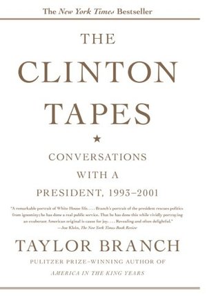 Clinton Tapes: Conversations with a President, 1993 - 2001, The Clinton Tapes: Conversations with a President, 1993 - 2001, The