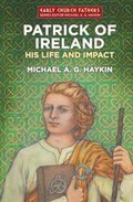 Patrick of Ireland: His Life and Impact - BIO PAT Patrick of Ireland: His Life and Impact - BIO PAT