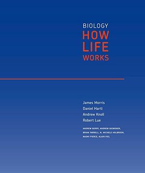 Biology: How Life Works Biology: How Life Works