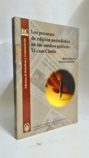 Los procesos de edición periodística en los medios gráficos. El caso Clarín Los procesos de edición periodística en los medios gráficos. El caso Clarín