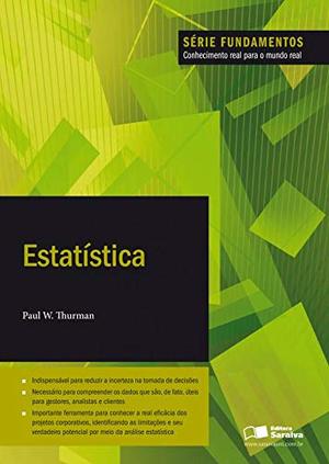 Estatística: Serie Fundamentos Conhecimento Real Para o Mundo Real Estatística: Serie Fundamentos Conhecimento Real Para o Mundo Real