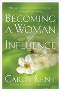 Becoming A Woman Of Influence: Making a Lasting Impact on Others Becoming A Woman Of Influence: Making a Lasting Impact on Others