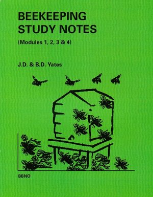 Beekeeping Study Notes for the BBKA Examinations: Modules 1, 2, 3 & 4 v. 1 Beekeeping Study Notes for the BBKA Examinations: Modules 1, 2, 3 & 4 v. 1