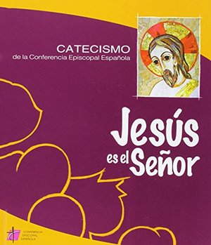 (5ª Ed.) Jesus Es El Señor - Catecismo Conferencia Episcopal (Catecismos) (5ª Ed.) Jesus Es El Señor - Catecismo Conferencia Episcopal (Catecismos)