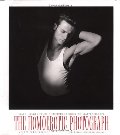 Homoerotic Photograph : Male Images from Durieu / Delacroix to Mapplethorpe, The Homoerotic Photograph : Male Images from Durieu / Delacroix to Mapplethorpe, The