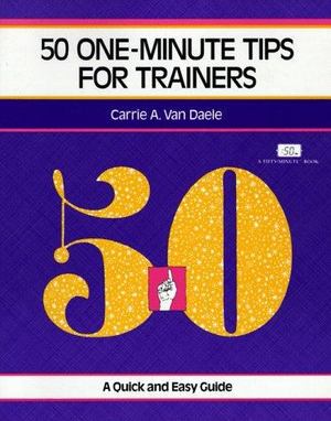 50 One-Minute Tips for Trainers 50 One-Minute Tips for Trainers