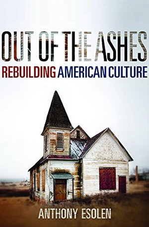 Out of the Ashes: Rebuilding American Culture Out of the Ashes: Rebuilding American Culture