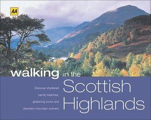 AA Walking in the Scottish Highlands AA Walking in the Scottish Highlands
