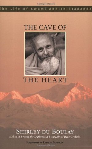Cave of the Heart: The Life of Swami Abhishiktananda, The Cave of the Heart: The Life of Swami Abhishiktananda, The