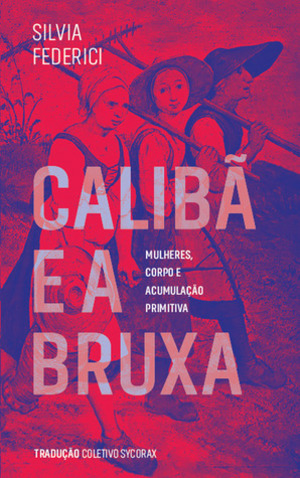 Calibã E A Bruxa Calibã E A Bruxa