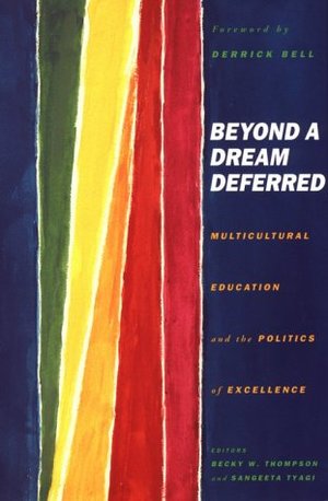 Beyond A Dream Deferred: Multicultural Education and the Politics of Excellence Beyond A Dream Deferred: Multicultural Education and the Politics of Excellence