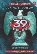 King's Ransom (The 39 Clues: Cahills vs. Vespers, Book 2), A King's Ransom (The 39 Clues: Cahills vs. Vespers, Book 2), A