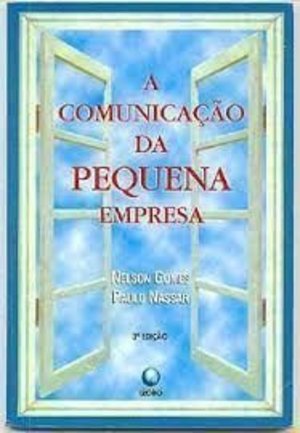 Comunicacao Na Pequena Empresa, A (Em Portuguese do Brasil) Comunicacao Na Pequena Empresa, A (Em Portuguese do Brasil)
