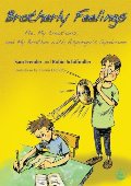 Brotherly Feelings: Me, My Emotions, and My Brother with Asperger's Syndrome Brotherly Feelings: Me, My Emotions, and My Brother with Asperger's Syndrome