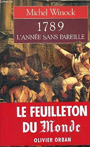 1789 L'ANNEE SANS PAREILLE. : Chronique 1789 L'ANNEE SANS PAREILLE. : Chronique