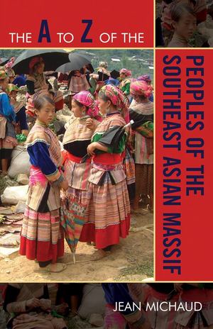A to Z of the Peoples of the Southeast Asian Massif, The A to Z of the Peoples of the Southeast Asian Massif, The